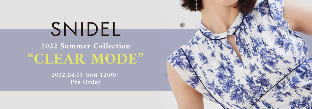 SNIDEL 22 SPRING COLLECTION